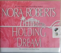 Holding The Dream written by Nora Roberts performed by Sandra Burr on CD (Unabridged)